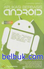 Aplikasi Berbasis Android: Berbagai Implementasi dan Pengembangan Aplikasi Mobile Berbasis Android
